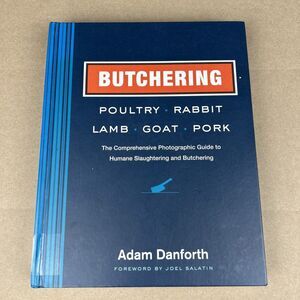 Butchering Poultry, Rabbit, Lamb, Goat, and Pork: The Comprehensive Photographic
